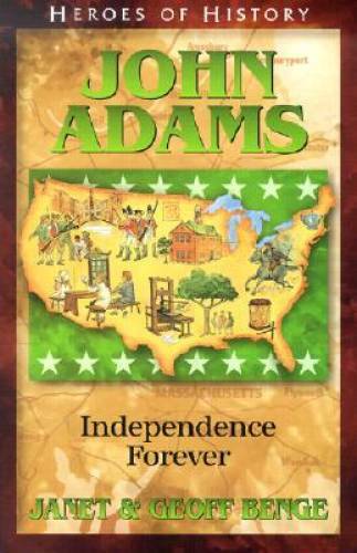 John Adams: Independence Forever (Heroes of History) – Paperback – GOOD