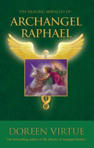 The Healing Miracles of Archangel Raphael – Paperback By Virtue, Doreen – GOOD