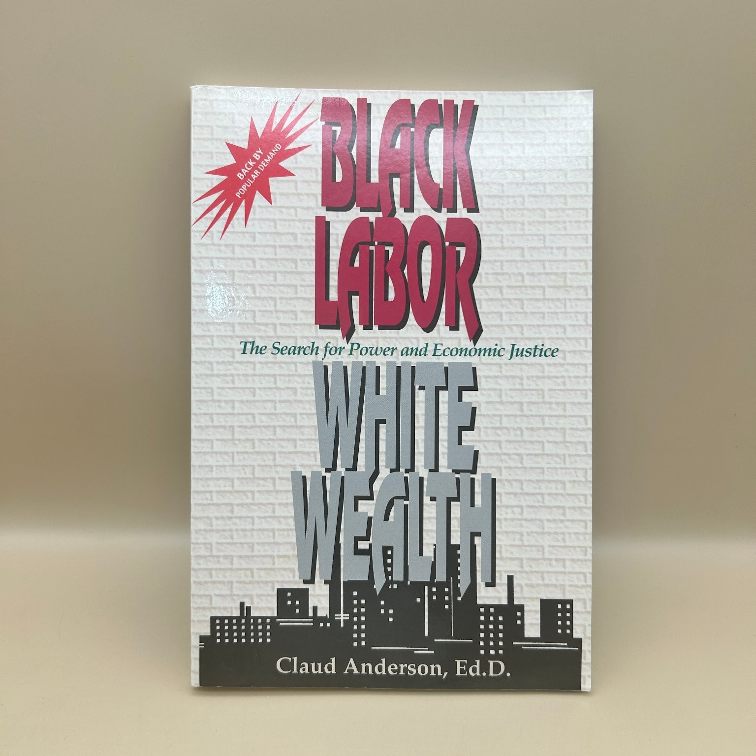 Black Labor White Wealth Claud Anderson 1994 Search for Power Economic Justice
