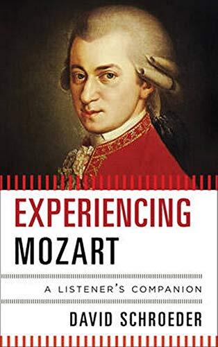 Experiencing Mozart: A Listener’s Companion David P. Schroeder (2013)