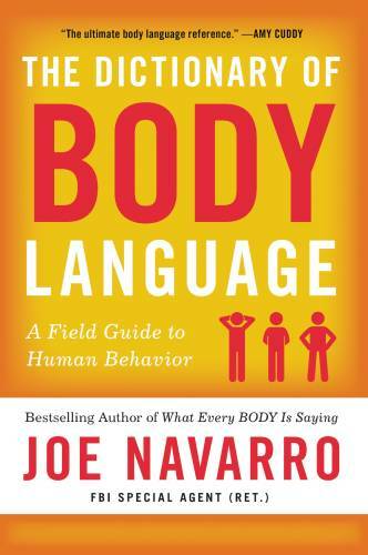 The Dictionary of Body Language: A Field Guide to What Every BODY is – GOOD