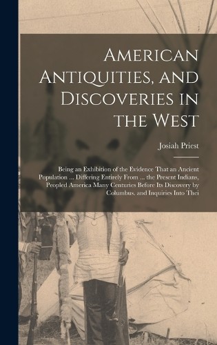 Josiah Priest American Antiquities, and Discoveries in th (Hardback) (UK IMPORT)
