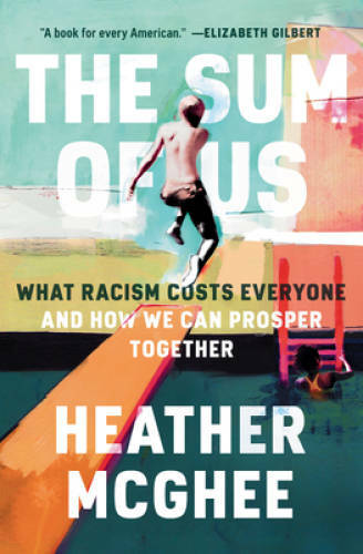 The Sum of Us: What Racism Costs Everyone and How We Can Pros – VERY GOOD