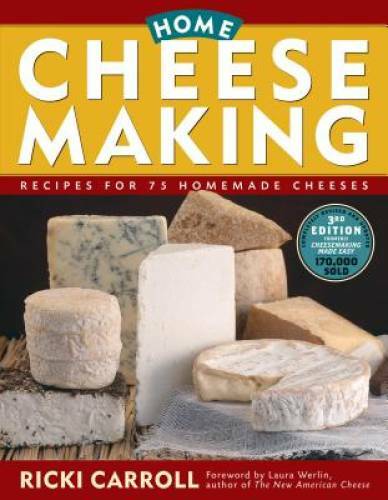 Home Cheese Making: Recipes for 75 Homemade Cheeses – Paperback – GOOD