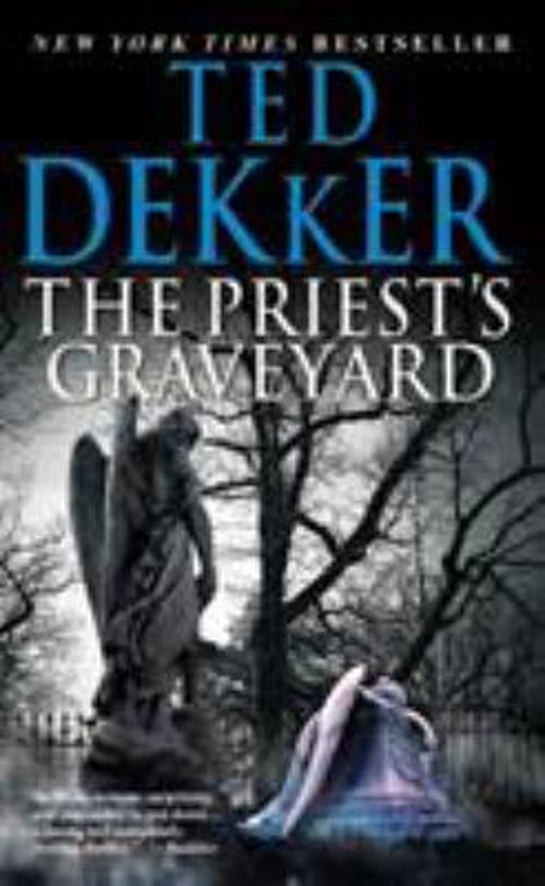 The Priest’s Graveyard Mass Market Paperbound Ted Dekker
