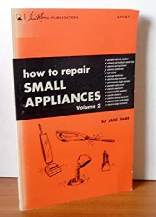How to Repair Small Appliances Volume 2 Jack Darr