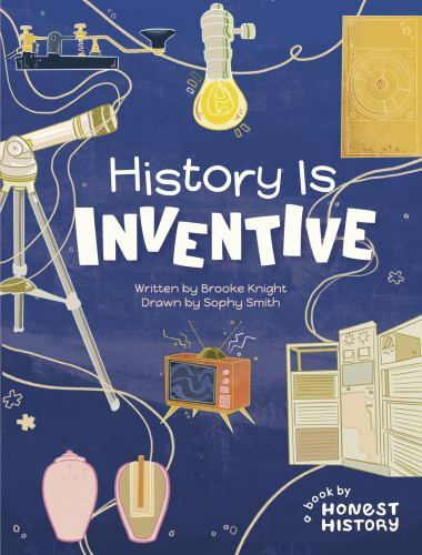 History Is Inventive by Knight, Brooke