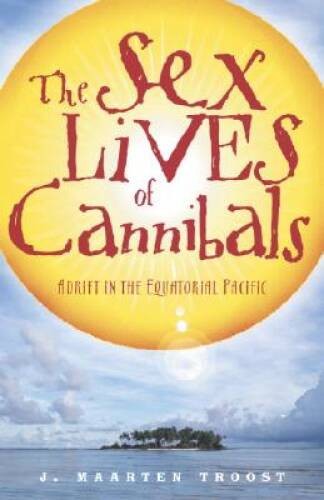 The Sex Lives of Cannibals: Adrift in the Equatorial Pacific – Paperback – GOOD