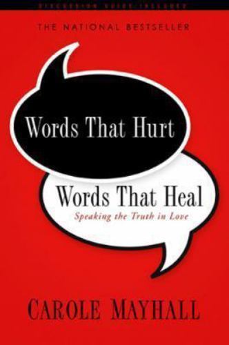 Words That Hurt, Words That Heal: Speaking the Truth in Love, Mayhall, Carole, N