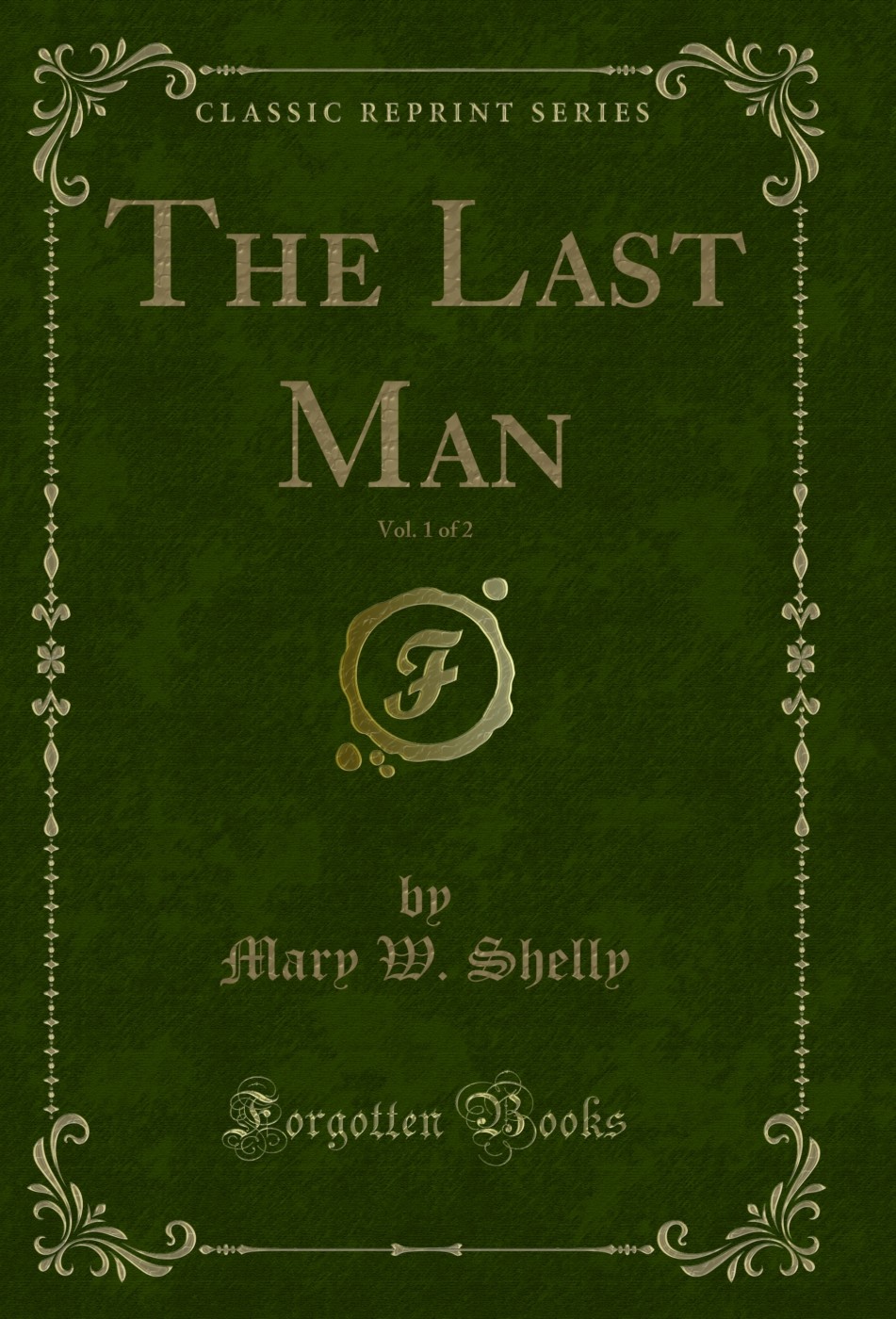 The Last Man, Vol. 1 of 2 (Classic Reprint)