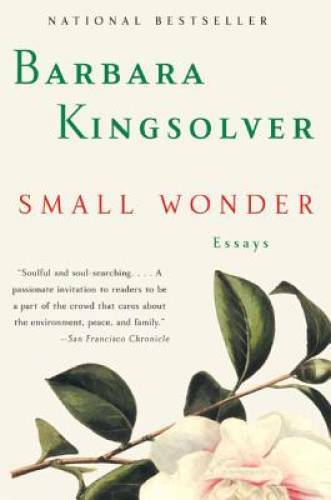 Small Wonder: Essays – Paperback By Kingsolver, Barbara – GOOD