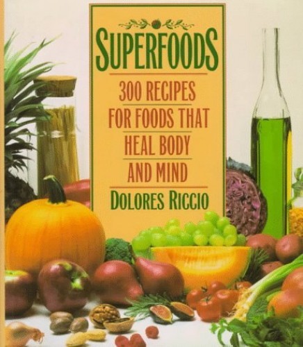 Superfoods: 300 Recipes for Foods That Heal Body and Mind – VERY GOOD
