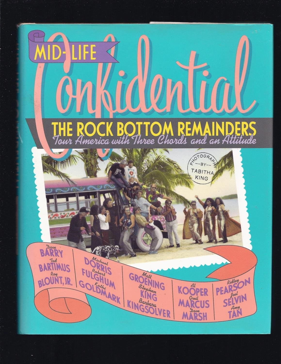 Mid-life Confidential: The Rock Bottom Remainders Tour America with Three Ch…