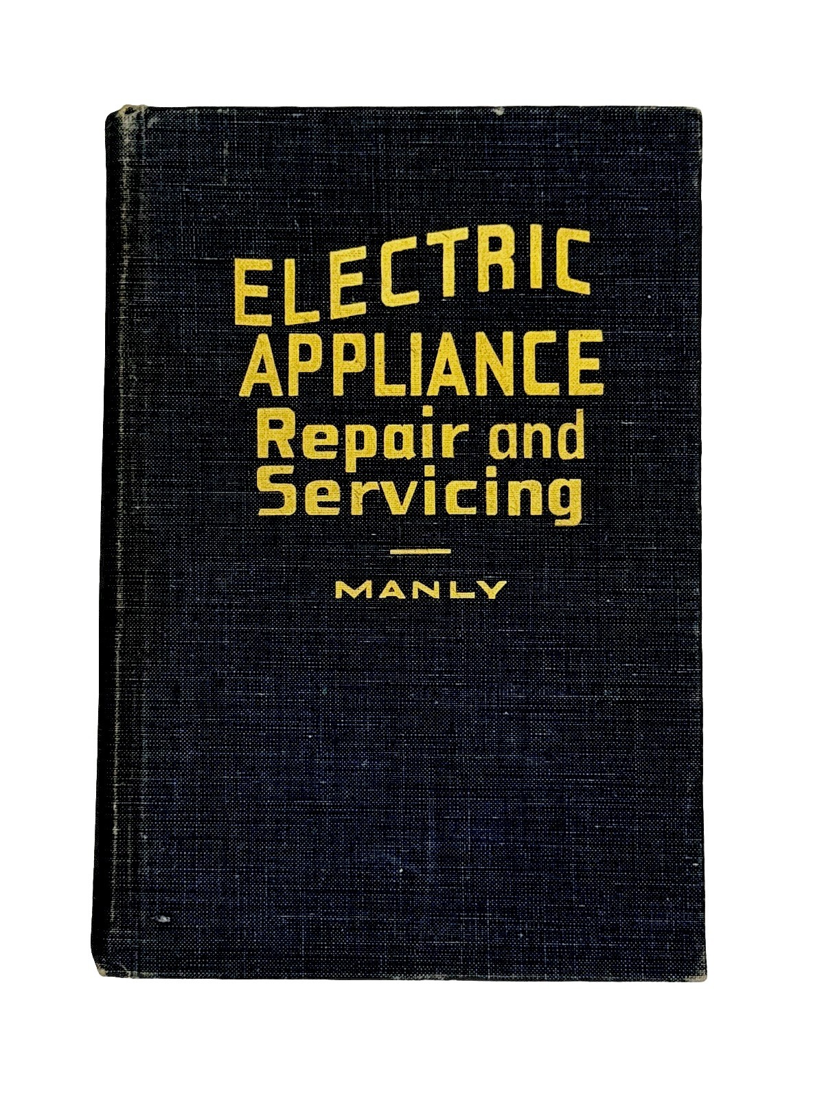 Electric Appliance Repair and Servicing: 1950 Hardcover Book by H. P. Manly os