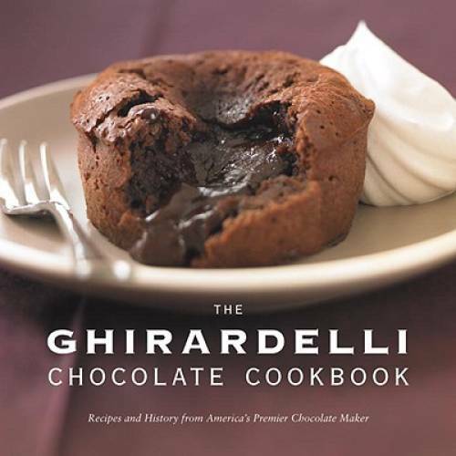 The Ghirardelli Chocolate Cookbook: Recipes and History from America’s Pr – GOOD