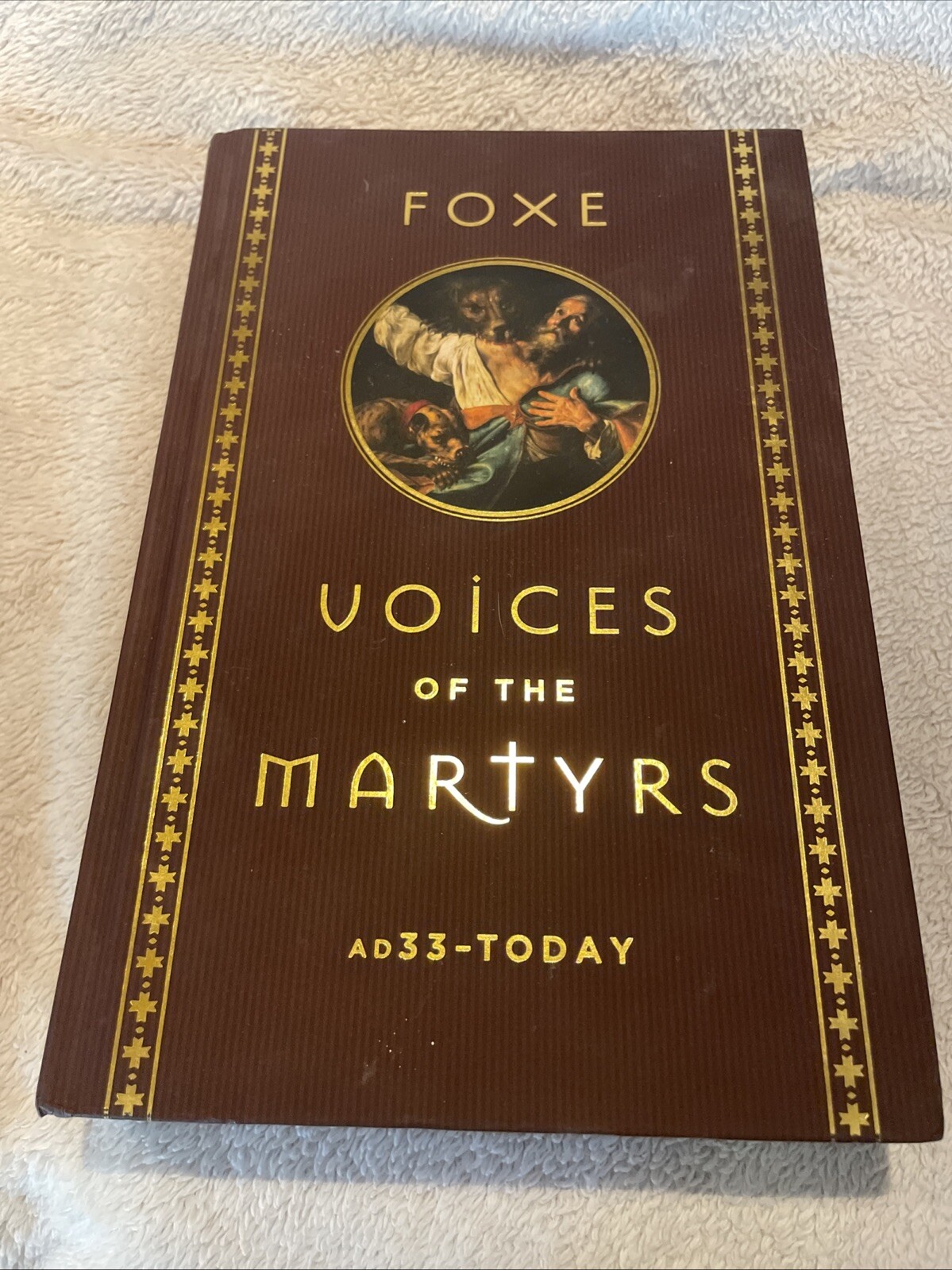Foxe Voices of the Martrys: AD 33 – Today – Hardcover By Foxe, John
