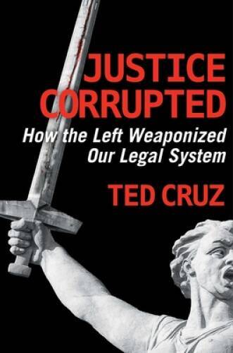Justice Corrupted: How the Left Weaponized Our Legal System – Hardcover – GOOD