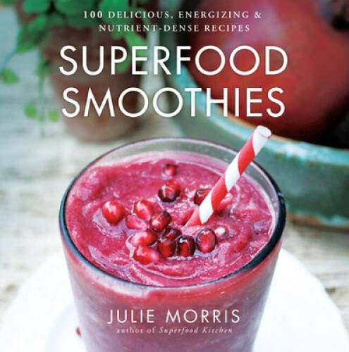 Superfood Smoothies: 100 Delicious, Energizing & Nutrient-d – VERY GOOD
