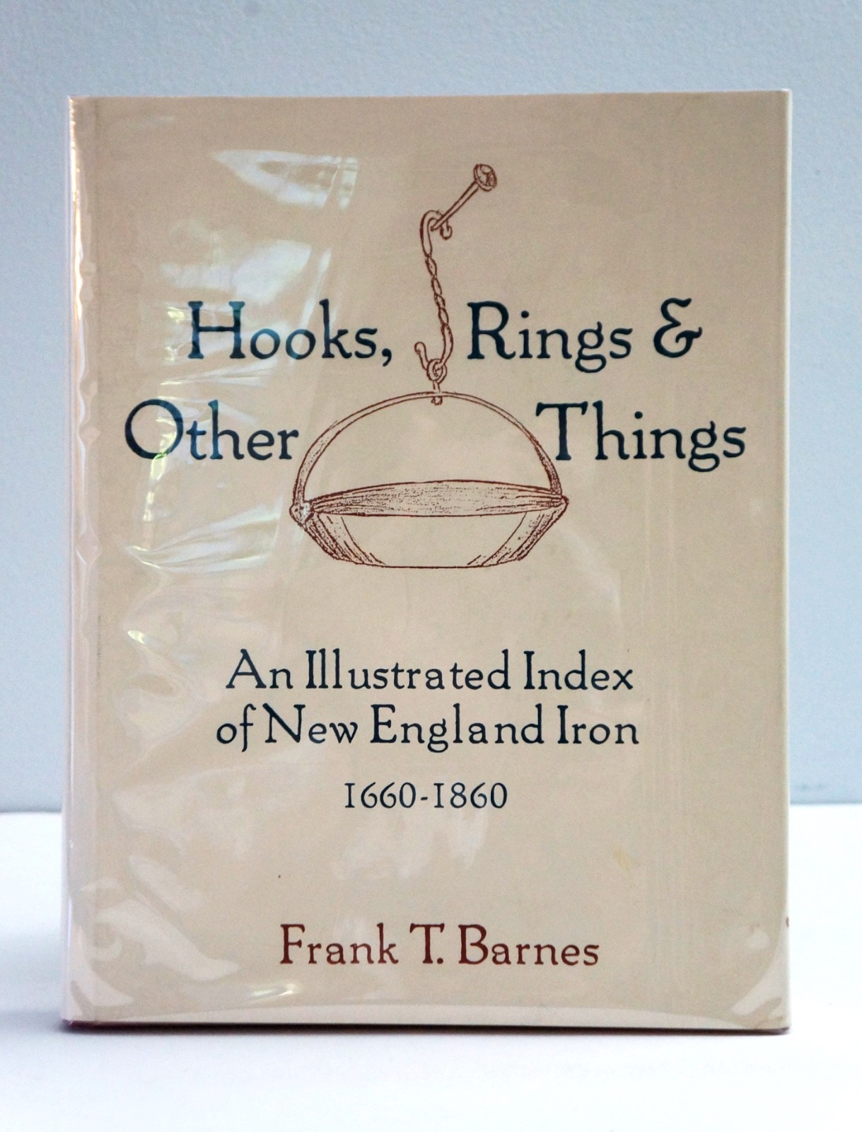 Hooks, Rings & Other Things: New England Iron 1660-1860 by Frank Barnes HC 1988