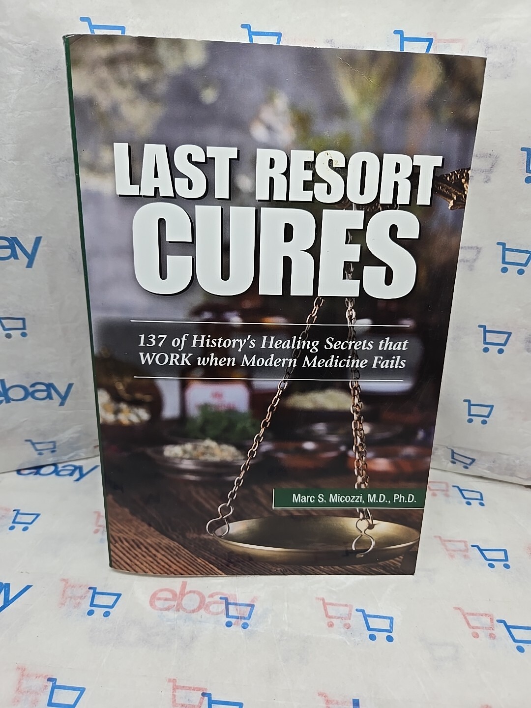Last Resort Cures by Dr Micozzi Healing Secrets Alternative Medicine 536 Pages