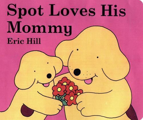 Spot Loves His Mommy – board book, 9780399245114, Eric Hill