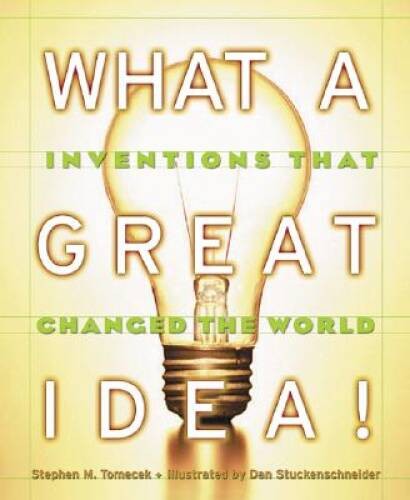 What A Great Idea! Inventions That Changed The World – Hardcover – VERY GOOD