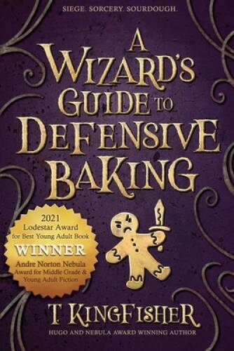 A Wizard’s Guide to Defensive Baking – Paperback By Kingfisher, T. – VERY GOOD