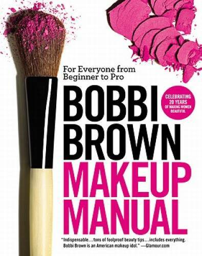 Bobbi Brown Makeup Manual: For Everyone from Beginner to Pro – VERY GOOD