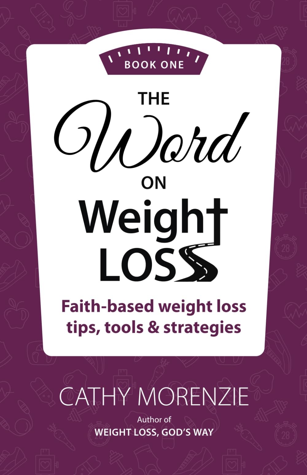 The Word on Weight Loss: Faith-Based Weight Loss Tips, Tools and Strategies (by,