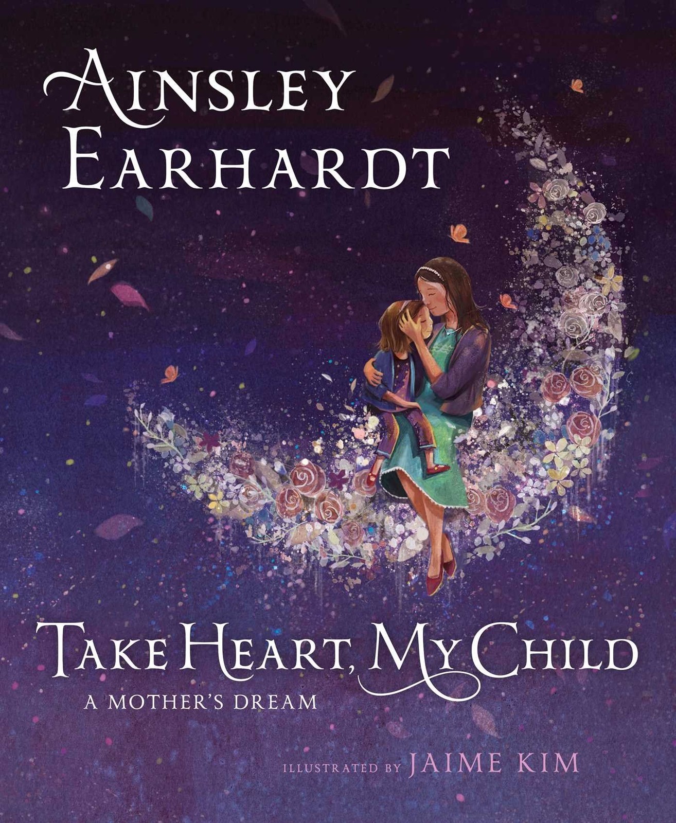 Take Heart, My Child: A Mother’s Dream – Earhardt, Ainsley|Cristaldi, Kathry…