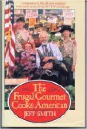 The Frugal Gourmet Cooks American – Hardcover By Smith, Jeff – ACCEPTABLE