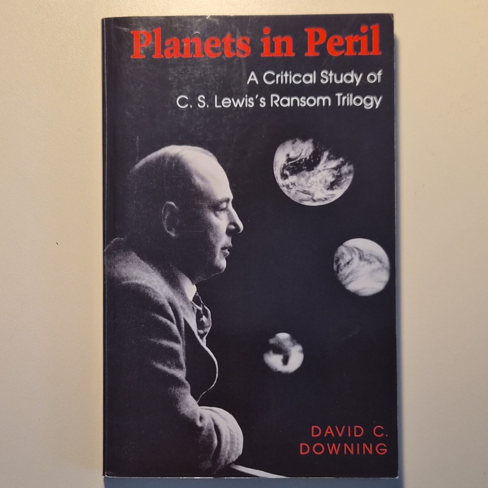 Planets in Peril A Critical Study of C S Lewis’s Ransom Trilogy David C. Downing
