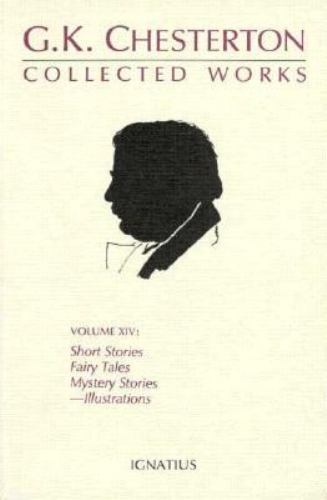 The Collected Works of G. K. Chesterton, Vol. 14: Short Stories, Fairy Tales,…
