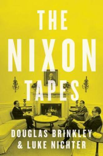 The Nixon Tapes: 1971-1972 – Hardcover By Brinkley, Douglas – GOOD