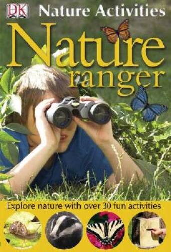Nature Activities: Nature Ranger (DK Nature Activities) – Paperback – GOOD