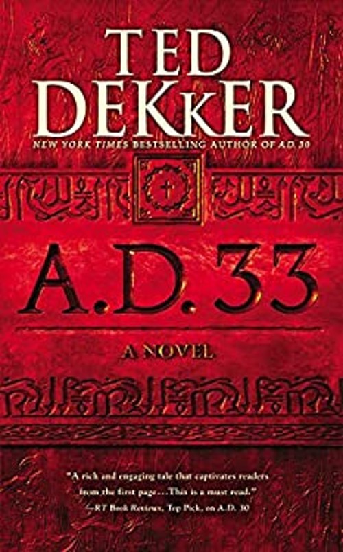 A. D. 33 : A Novel Mass Market Paperbound Ted Dekker