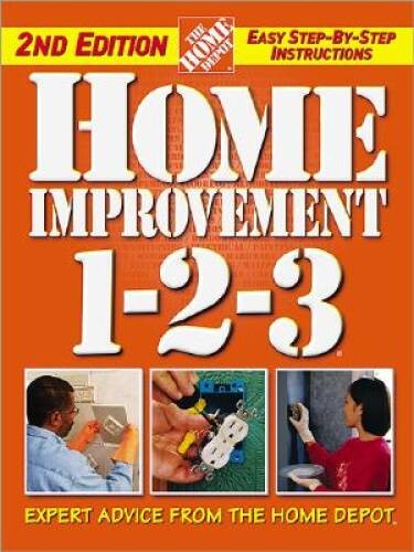 Home Improvement 1-2-3: Expert Advice from The Home Depot (Home Depot … – GOOD