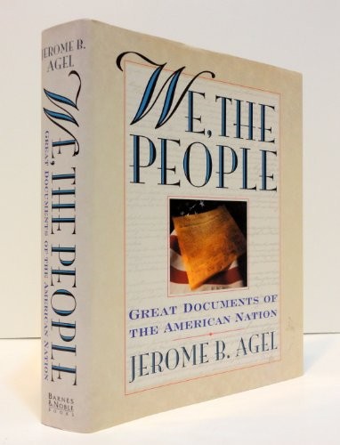 WE, THE PEOPLE: GREAT DOCUMENTS OF THE AMERICAN NATION By Jerome B. Agel *Mint*