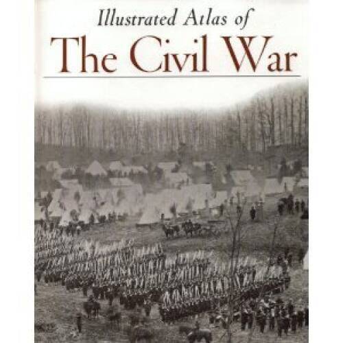 Illustrated Atlas of The Civil War (Echoes of Glory) – Paperback – VERY GOOD