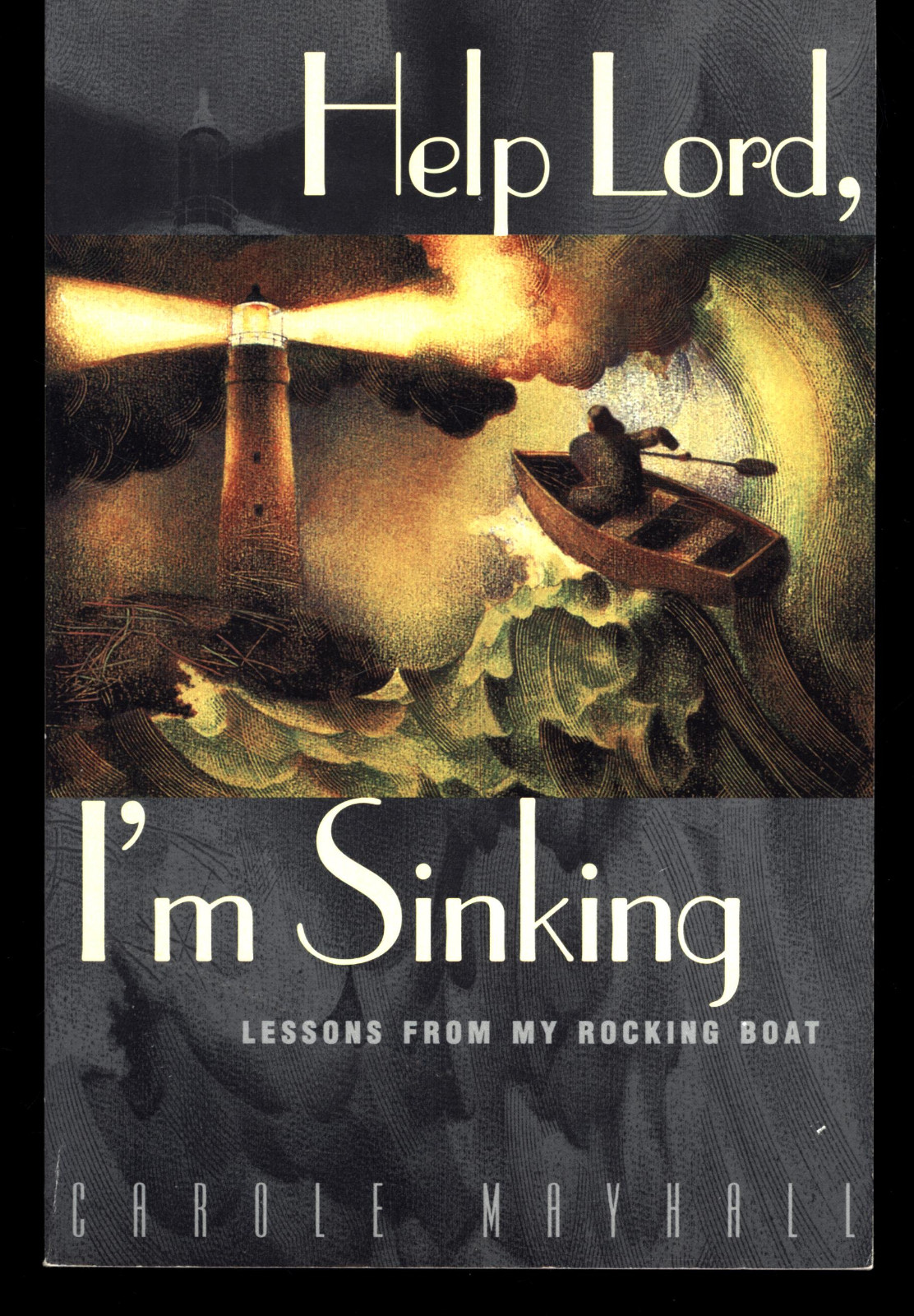 CAROLE MAYHALL HELP LORD I’M SINKING