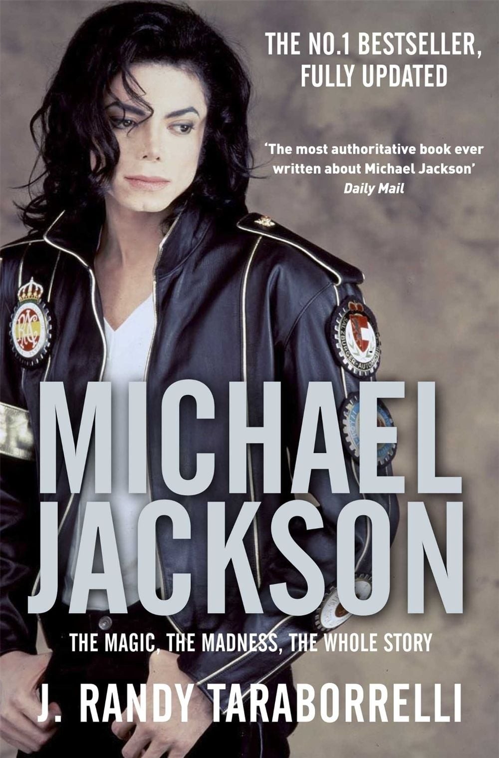 Michael Jackson: The Magic, the Madness, the Whole Story by J. Randy Taraborrell