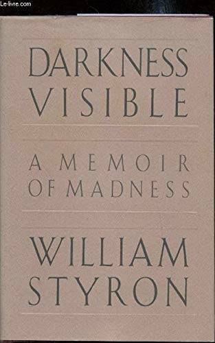 Darkness Visible: A Memoir of Madness – Hardcover By Styron, William – GOOD