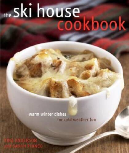The Ski House Cookbook: Warm Winter Dishes for Cold Weather Fun – VERY GOOD
