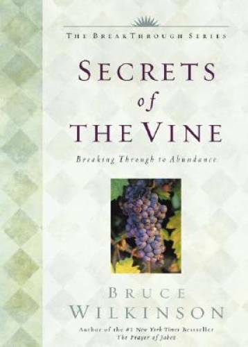 Secrets of the Vine: Breaking Through to Abundance – Hardcover – VERY GOOD