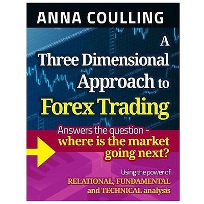 Three Dimensional Approach to Forex Trading by Anna Coulling
