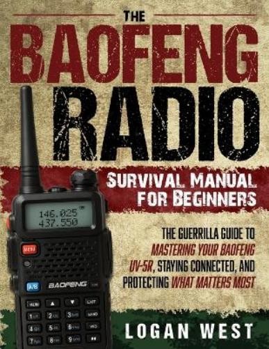 Logan West The Baofeng Radio Survival Manual for Beginners (Paperback)