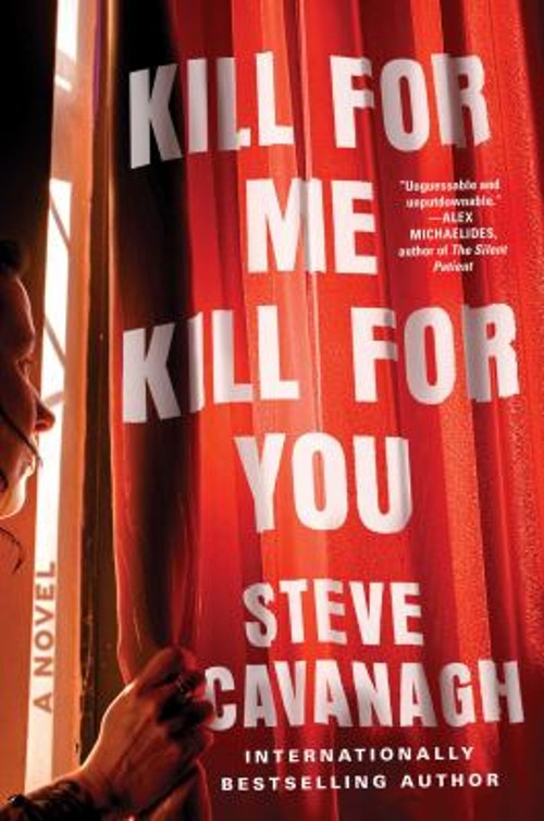 Kill for Me, Kill for You : A Novel Hardcover Steve Cavanagh