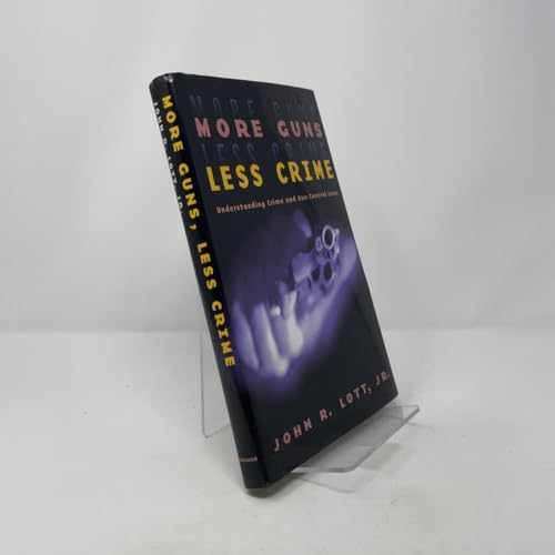 More Guns, Less Crime: Understanding – Hardcover, by Lott Jr. John – Very Good c