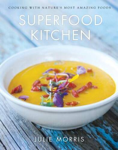 Superfood Kitchen: Cooking with Nature’s Most Amazing Foods – VERY GOOD