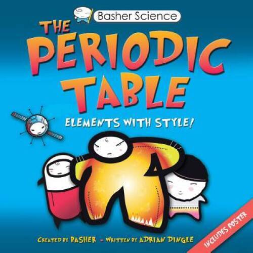 The Periodic Table: Elements with Style! – Paperback By Simon Basher – GOOD